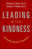 Leading With Kindness. How Good People Consistently Get Superior Results