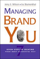 Managing Brand You. 7 Steps to Creating Your Most Successful Self