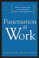 Punctuation at Work Simple Principles for Achieving Clarity and Good Style