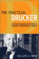 Practical Drucker: Applying the Wisdom of the Worlds Greatest Management Thinker