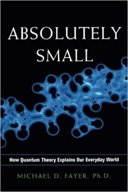 Absolutely Small : How Quantum Theory Explains Our Everyday World