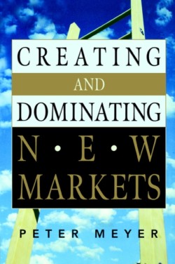 Creating and Dominating New Markets