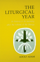 Liturgical Year Its History and Its Meaning After the Reform of the Liturgy