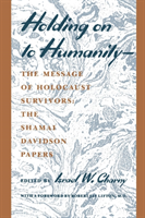 Holding on to Humanity--the Message of Holocaust Survivors