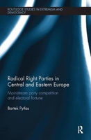 Radical Right Parties in Central and Eastern Europe Mainstream Party Competition and Electoral Fortu