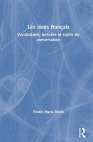 Les mots français Vocabulaire, lectures et sujets de conversation