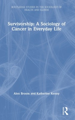 Survivorship: A Sociology of Cancer in Everyday Life