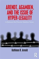 Arendt, Agamben and the Issue of Hyper-Legality