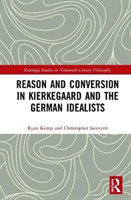 Reason and Conversion in Kierkegaard and the German Idealists