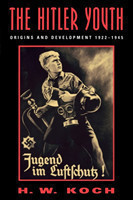 The Hitler Youth : Origins and Development, 1922-1945