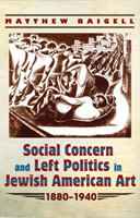 Social Concern and Left Politics in Jewish American Art 1880–1940