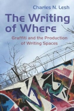 Writing of Where Graffiti and the Production of Writing Spaces