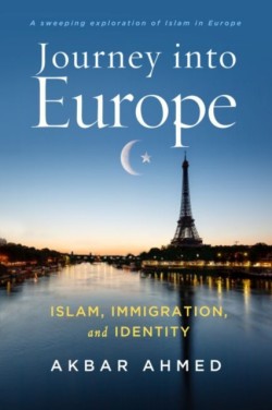 Journey into Europe Islam, Immigration, and Identity