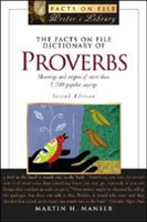 Facts on File Dictionary of Proverbs Meanings and Origins of More Than 1,700 Popular Sayings