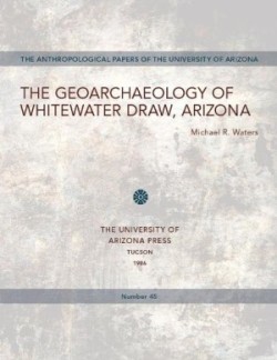 Geoarchaeology of Whitewater Draw, Arizona