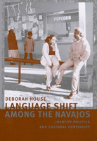 Language Shift among the Navajos Identity Politics and Cultural Continuity