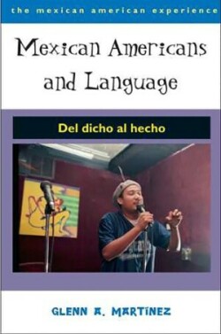 Mexican Americans and Language Del Dicho Al Hecho