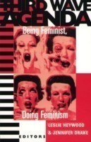 Third Wave Agenda : Being Feminist, Doing Feminism