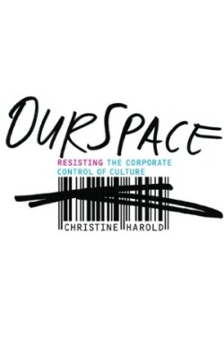 OurSpace Resisting the Corporate Control of Culture