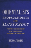 Orientalists, Propagandists, and Ilustrados