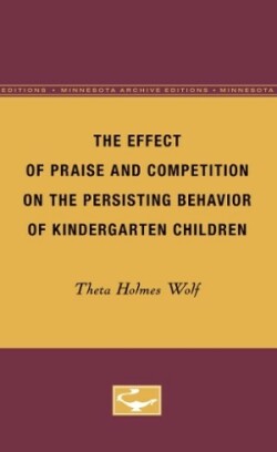 Effect of Praise and Competition on the Persisting Behavior of Kindergarten Children