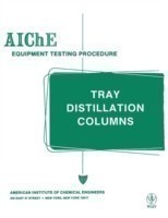 AIChE Equipment Testing Procedure - Tray Distillation Columns
