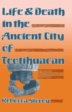 Life and Death in the Ancient City of Teotihuacan