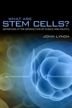 What Are Stem Cells? Definitions at the Intersection of Science and Politics