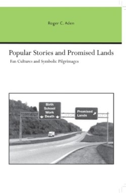 Popular Stories and Promised Lands Fan Cultures and Symbolic Pilgrimages