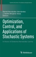 Optimization, Control, and Applications of Stochastic Systems