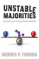 Unstable Majorities Polarization, Party Sorting, and Political Stalemate