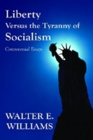 Liberty Versus the Tyranny of Socialism