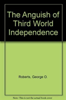 Anguish of Third World Independence