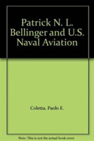 Patrick N. L. Bellinger and U.S. Naval Aviation