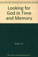 Looking for God in Time and Memory