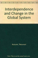 Interdependence and Change in the Global System