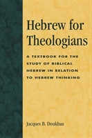Hebrew for Theologians A Textbook for the Study of Biblical Hebrew in Relation to Hebrew Thinking
