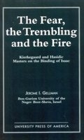 Fear, The Trembling, and the Fire