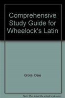 Comprehensive Study Guide for Wheelock's Latin