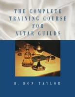 Complete Training Course for Altar Guilds