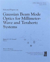 Selected Papers on Gaussian Beam Mode Optics for Millimeter-Wave and Terahert Systems