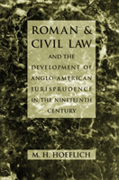 Roman and Civil Law and the Development of Anglo-American Jurisprudence in the Nineteenth Century