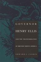 Governor Henry Ellis and the Transformation of British North America