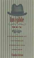 Invisible Men Fatherhood in Victorian Periodicals, 1850-1910