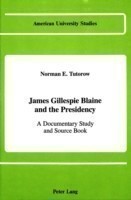 James Gillespie Blaine and the Presidency