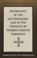 Knowledge of the Self-Revealing God in the Thought of Thomas Forsyth Torrance