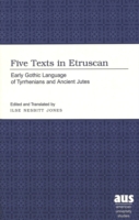 Five Texts in Etruscan Early Gothic Language of Tyrrhenians and Ancient Jutes
