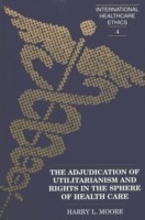 Adjudication of Utilitarianism and Rights in the Sphere of Health Care