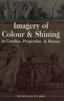 Imagery of Colour and Shining in Catullus, Propertius, and Horace