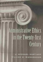 Administrative Ethics in the Twenty-first Century